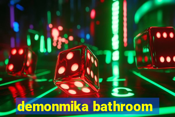 demonmika bathroom